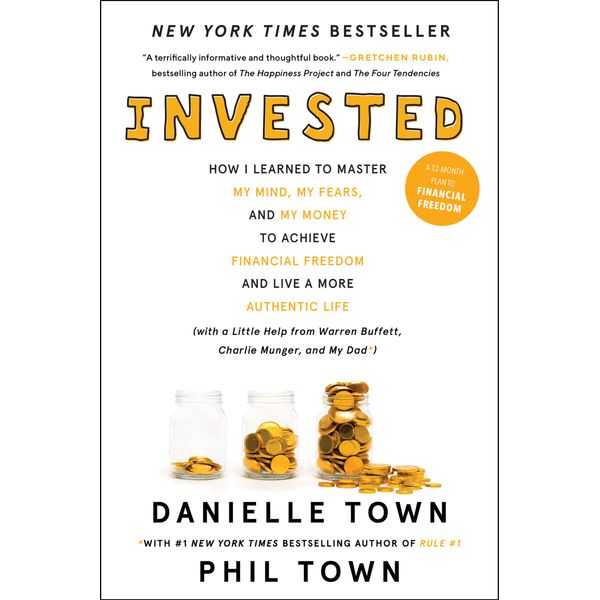 Invested: How I Learned to Master My Mind, My Fears, and My Money to Achieve Financial Freedom and Live a More Authentic Life (with a Little Help from Warren Buffett, Charlie Munger, and My Dad)