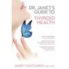 Dr. Janet's Guide to Thyroid Health by Maccaro, Janet