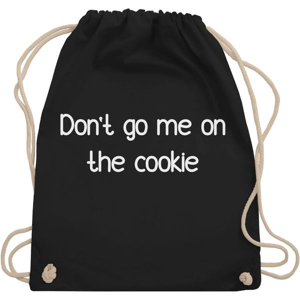 Turnbeutel Rucksack - Statement Taschen - Dont go me on the cookie - Lustiges Geschenk für Keks-Fans Bäcker Geschenk Witzig Backen Geschenk Kollegen - Unisize - Schwarz - sprüche statements