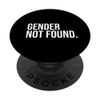 Gender Not Found Queer Spectrum Acceptance Non-Binary PopSockets Swappable PopGrip
