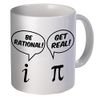 Be Rational, Get Real 11 Ounces Funny Coffee Mug