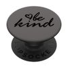 Black Be Kind Gray PopSockets Standard PopGrip