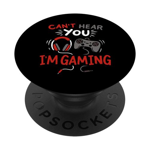 Can't Hear You I'm Gaming Funny Gift for Gamers PopSockets Adhesive PopGrip