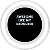 Awesome Like My Daughter Statement PopSockets PopGrip for MagSafe