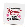 Flox Creative Coaster My Girlfriend is Hotter Than This Coffee