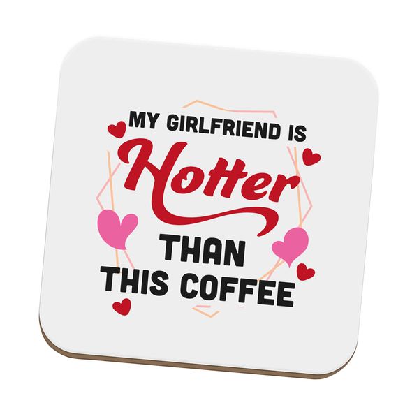 Flox Creative Coaster My Girlfriend is Hotter Than This Coffee