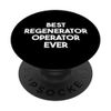Best Regenerator Operator Ever PopSockets Swappable PopGrip