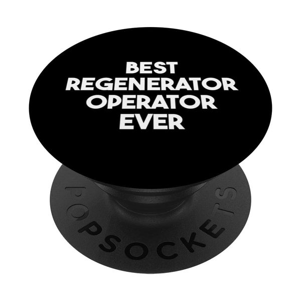 Best Regenerator Operator Ever PopSockets Swappable PopGrip