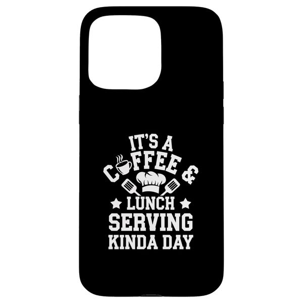 It's A Coffee & Lunch Serving Kinda Day Lunch Lady Case for iPhone 15 Pro Max