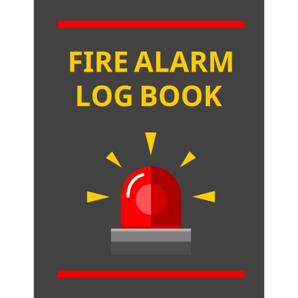 Fire alarm Log Book: Recording tests, inspections, and maintenance