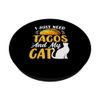 I Just Need Tacos And My Cat PopSockets Adhesive PopGrip