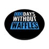 Waffle Maker | It's Been Zero Days Without Waffles PopSockets Swappable PopGrip
