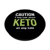 Caution I May Talk About Keto At Any Time PopSockets Swappable PopGrip