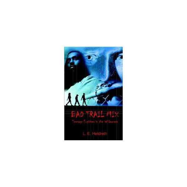 【预订】Bad Trail Mix: Teenage Fugitives in the Wilderness