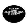 Back For Some Electroshock Therapy - Funny Saying Sarcastic PopSockets Swappable PopGrip