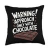 Warning Approach only with chocolate, Chocolate Lover Throw Pillow