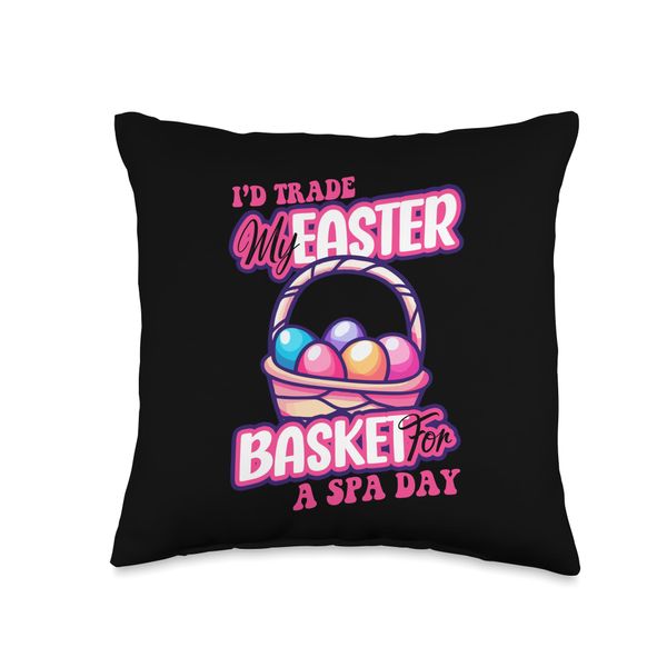 I'd Trade My Easter Basket For A Spa Day Throw Pillow