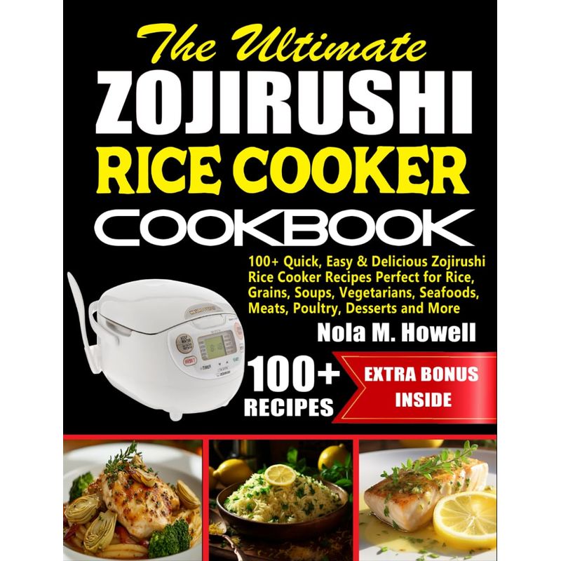 The Ultimate Zojirushi Rice Cooker Cookbook: 100+ Quick, Easy ...