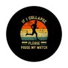 If I Collapse Pause My Watch Running men funny marathon PopSockets Swappable PopGrip