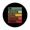 I'm Sequoia Doing Sequoia Things Funny Custom Name PopSockets Swappable PopGrip