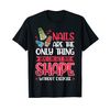 Nail Done Nail Technician Nail Polish Exercise T-Shirt
