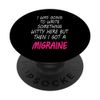 Migraine Relief Funny Migraine Awareness Design PopSockets with Interchangeable PopGrip