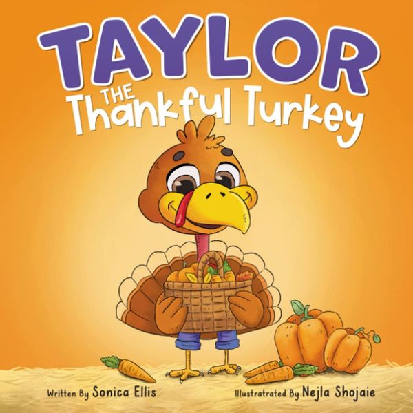 Taylor the Thankful Turkey: A children's book about being thankful (Thanksgiving book for kids) (Taylor the Turkey, Band 1)