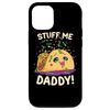 iPhone 15 Funny Dirty Word Game Stuff Me Daddy Naughty Taco Case