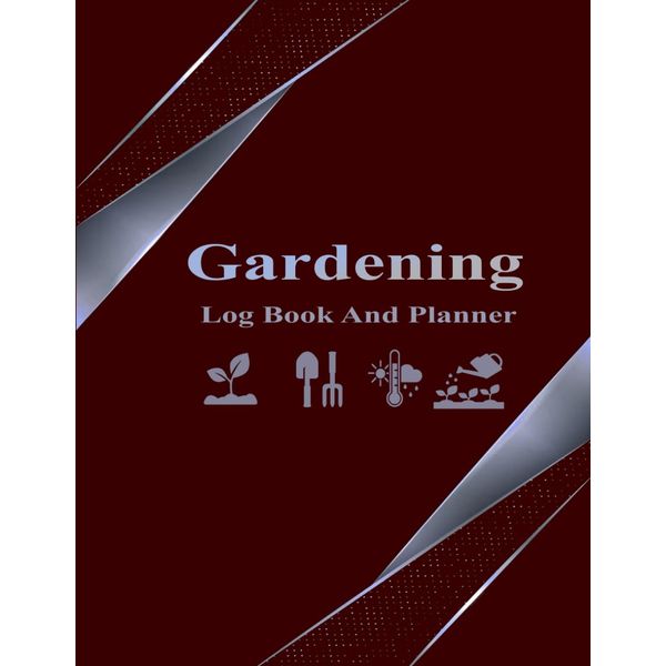 Garden Log Book: Monthly Gardening Organizer To Keep Track Plant Details and Growing Notes