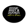 Bone Broth Dispenser Women's Men's Funny PopSockets Standard PopGrip
