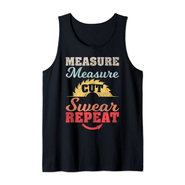 Funny Woodworking Measure Cut Swear Repeat Tank Top