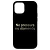 No pressure, no diamonds - motivational Case for iPhone 12/12 Pro