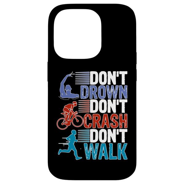 Don't Drown, Don't Crash, Don't Walk Case for iPhone 14 Pro