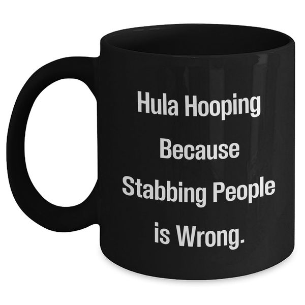 Hula Hooping Gifts for Hula Hooping Enthusiasts, Funny Coffee Mugs from Friends for Family, Unique Christmas Unique Gifts, Hula Hooping Quotes, Black Coffee Mugs, Hula Hooping Lover's Mug