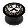 Build Something Women's Men's Work Skills Ethic PopSockets Swappable PopGrip