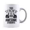This Teacher Has Awesome Students Coffee Mug, 11 oz Tea Cup - White