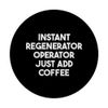 Instant Regenerator Operator Just Add Coffee PopSockets Swappable PopGrip