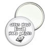 Geeks Have Bigger Hard Drives - 77mm Round Compact Mirror