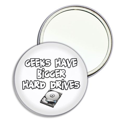 Geeks Have Bigger Hard Drives - 77mm Round Compact Mirror