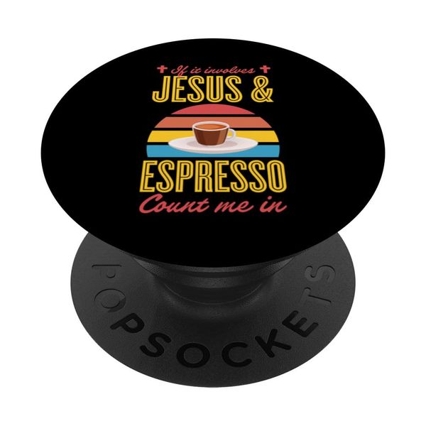 If It Involves Jesus And Espresso Count Me In PopSockets Standard PopGrip