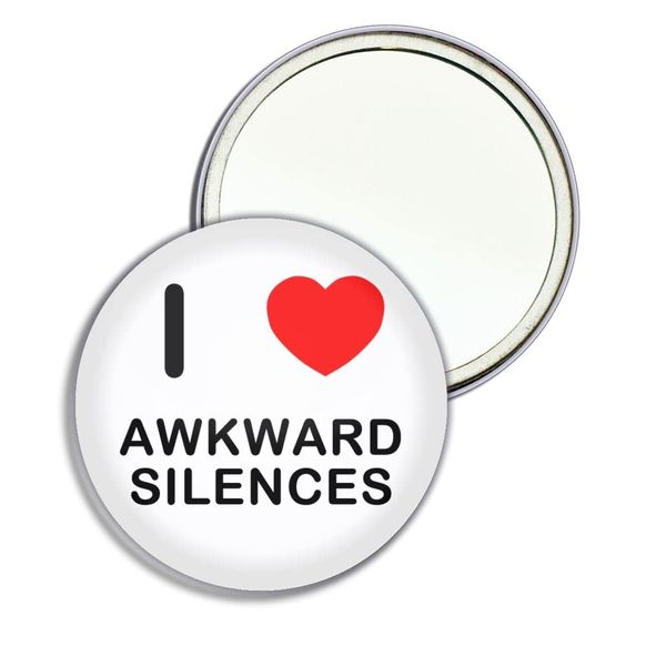 I Love Awkward Silences - 77mm Round Compact Mirror