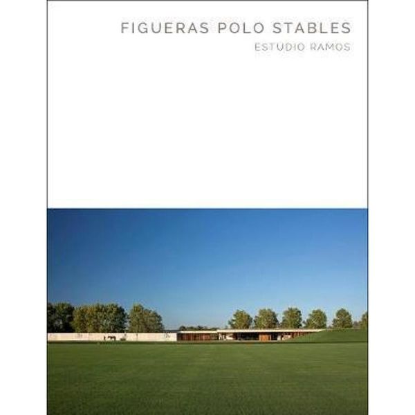 FIGUERAS POLO STABLES: ESTUDIO RAMOS Hardcover