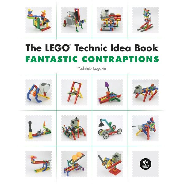 The LEGO Technic Idea Book: Fantastic Contraptions
