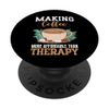 Making Coffee Is Therapy Funny Barista Coffee Maker Graphic PopSockets Swappable PopGrip