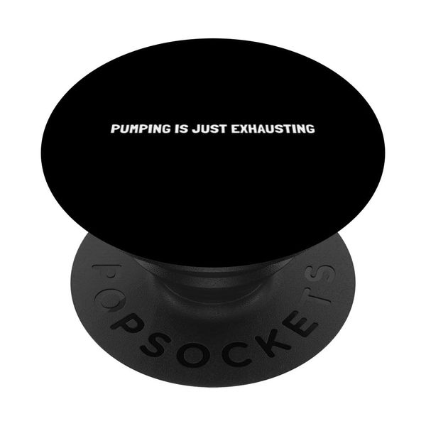 Pumping Is Just Exhausting - Breast Pump Quotes PopSockets Standard PopGrip