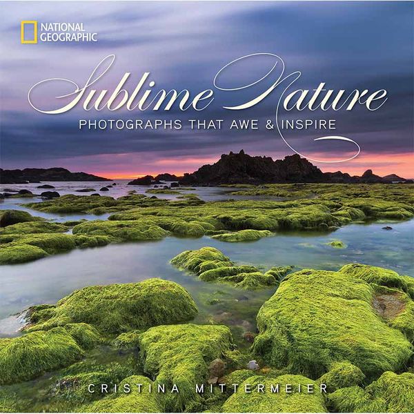 【预售】【翰德图书】Sublime Nature: Photographs That Awe and，崇高的自然：让人敬畏的照片  Cristina Mittermeier 摄影-自然景观