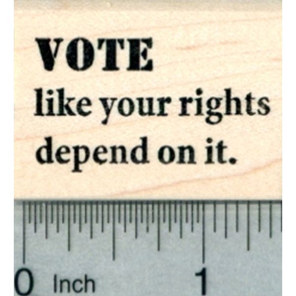 Voting Rubber Stamp, Vote Like Your Rights Depend on it