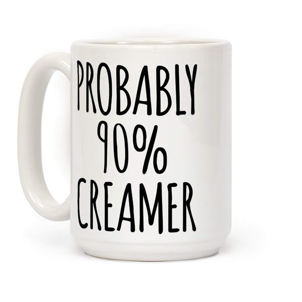 LookHUMAN Probably 90% Creamer White 15 Ounce Ceramic Coffee Mug