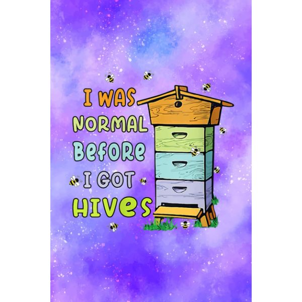Womens I was normal before I got hives, Bee lovers beekeeper Honey - Projects To Complete Notebook