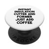 Instant Insulation Cutter And Former Just Add Coffee PopSockets Swappable PopGrip
